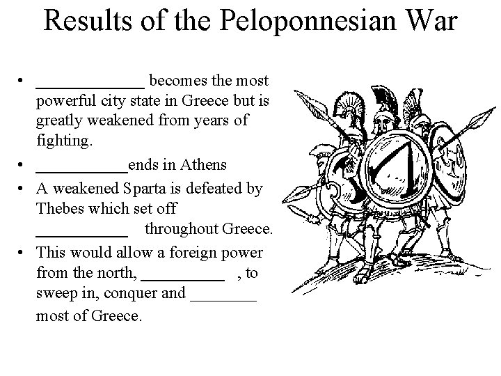 Results of the Peloponnesian War • _______ becomes the most powerful city state in