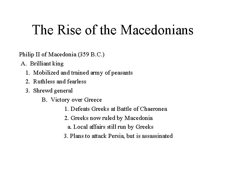 The Rise of the Macedonians Philip II of Macedonia (359 B. C. ) A.