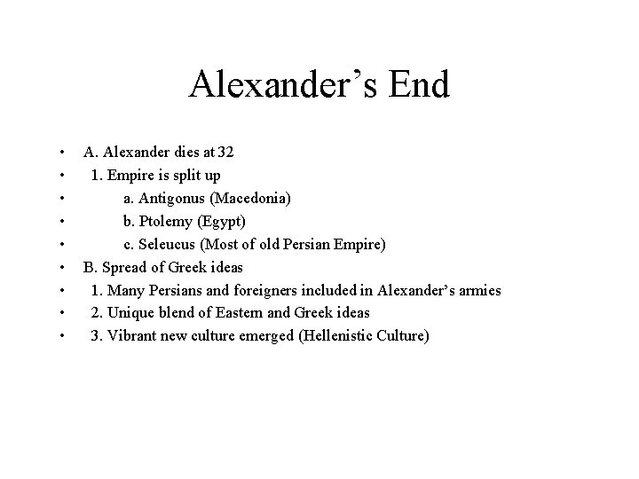 Alexander’s End • • • A. Alexander dies at 32 1. Empire is split