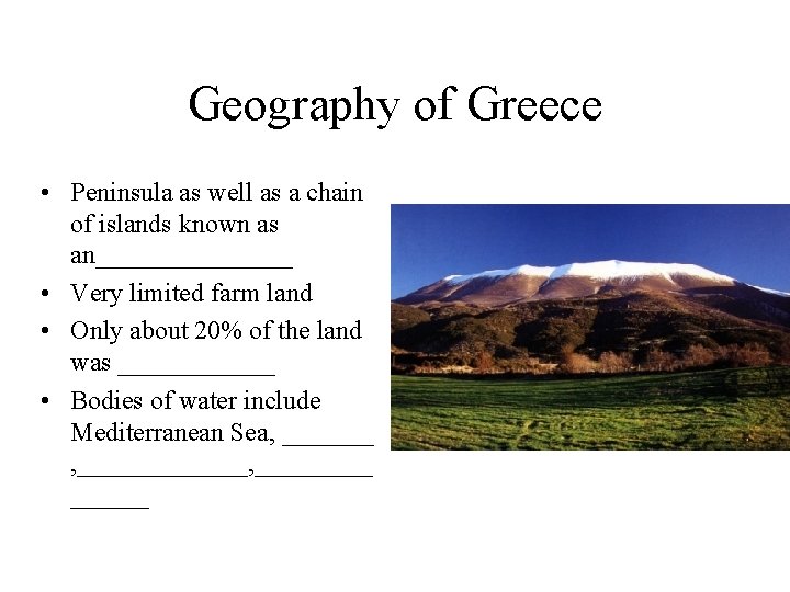 Geography of Greece • Peninsula as well as a chain of islands known as