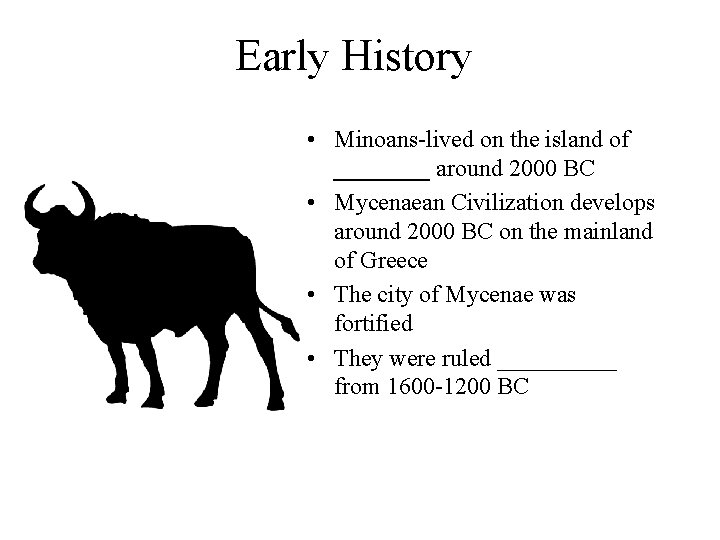 Early History • Minoans-lived on the island of ____ around 2000 BC • Mycenaean