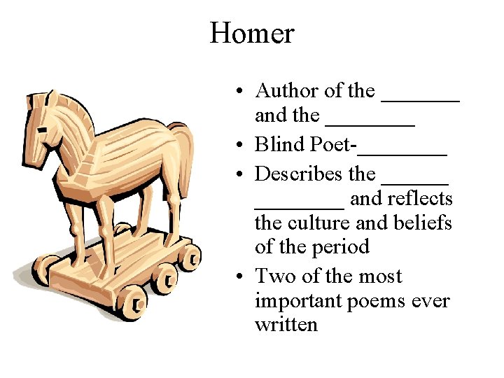 Homer • Author of the _______ and the ____ • Blind Poet-____ • Describes