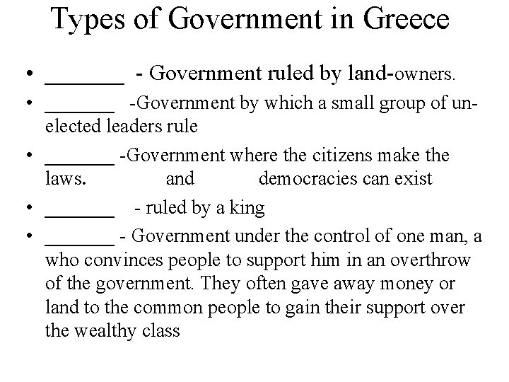 Types of Government in Greece • _______ - Government ruled by land-owners. • _______