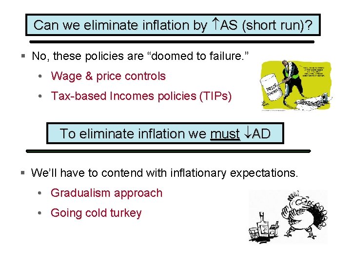 Can we eliminate inflation by AS (short run)? § No, these policies are “doomed