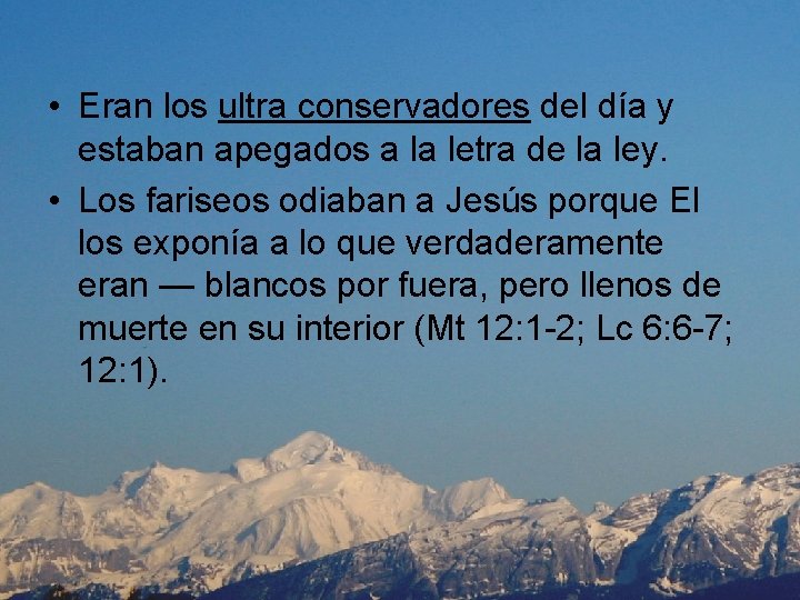  • Eran los ultra conservadores del día y estaban apegados a la letra