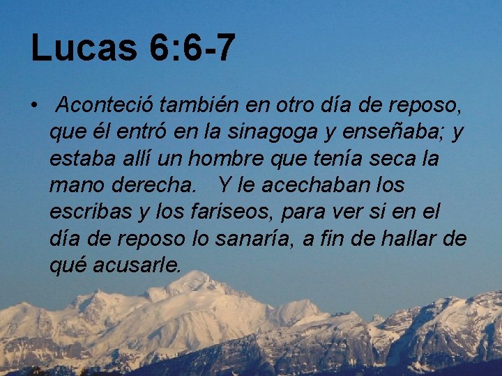 Lucas 6: 6 -7 • Aconteció también en otro día de reposo, que él