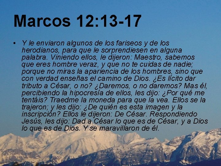 Marcos 12: 13 -17 • Y le enviaron algunos de los fariseos y de