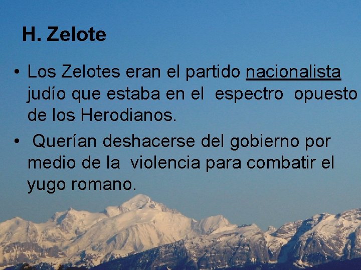 H. Zelote • Los Zelotes eran el partido nacionalista judío que estaba en el