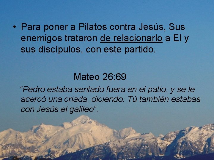  • Para poner a Pilatos contra Jesús, Sus enemigos trataron de relacionarlo a