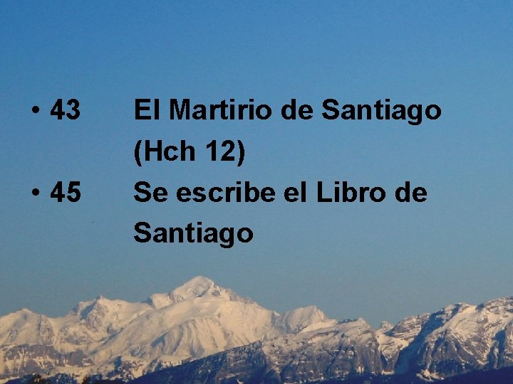  • 43 El Martirio de Santiago (Hch 12) • 45 Se escribe el