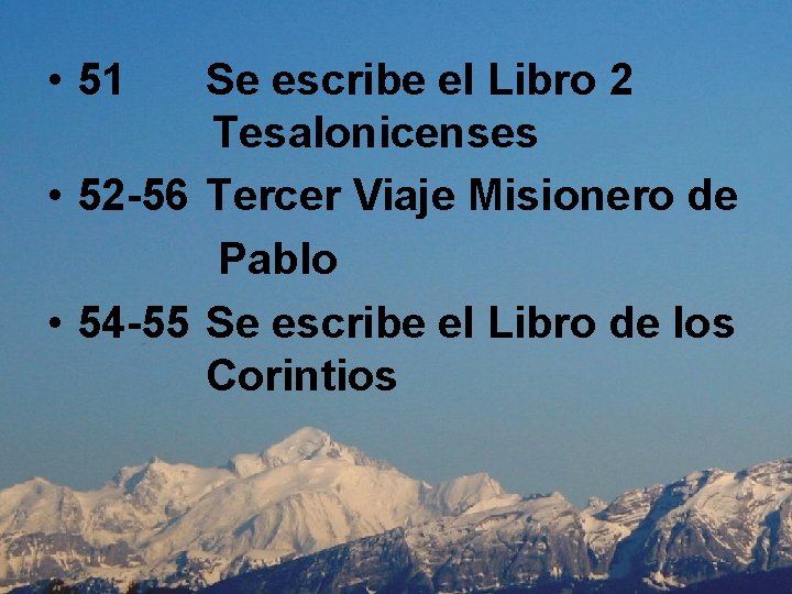  • 51 Se escribe el Libro 2 Tesalonicenses • 52 -56 Tercer Viaje