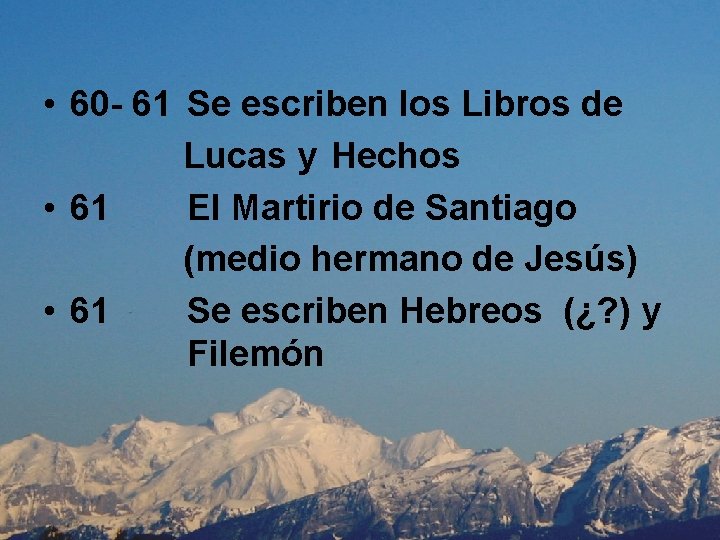  • 60 - 61 Se escriben los Libros de Lucas y Hechos •