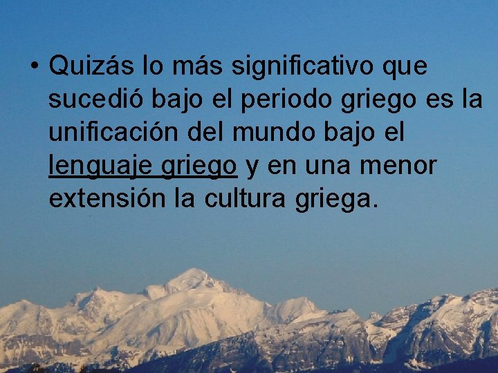  • Quizás lo más significativo que sucedió bajo el periodo griego es la