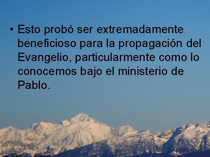  • Esto probó ser extremadamente beneficioso para la propagación del Evangelio, particularmente como