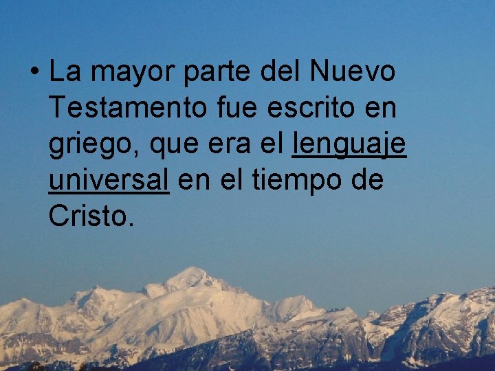  • La mayor parte del Nuevo Testamento fue escrito en griego, que era