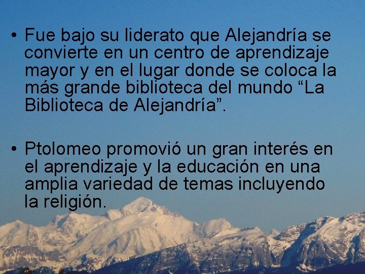  • Fue bajo su liderato que Alejandría se convierte en un centro de