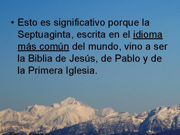  • Esto es significativo porque la Septuaginta, escrita en el idioma más común