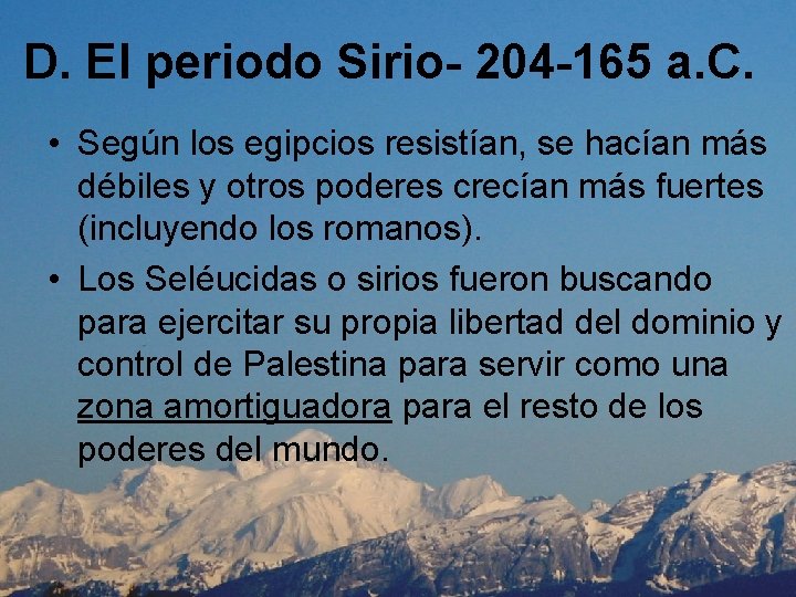 D. El periodo Sirio- 204 -165 a. C. • Según los egipcios resistían, se