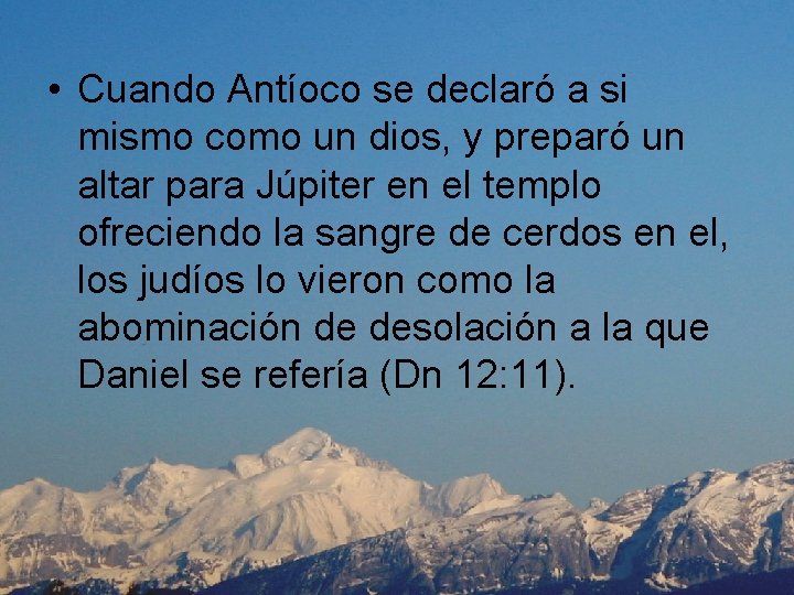  • Cuando Antíoco se declaró a si mismo como un dios, y preparó