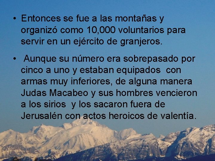  • Entonces se fue a las montañas y organizó como 10, 000 voluntarios