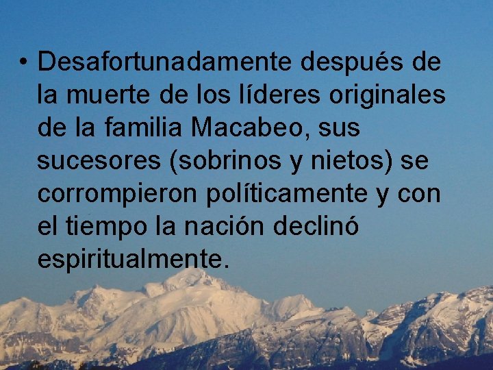  • Desafortunadamente después de la muerte de los líderes originales de la familia