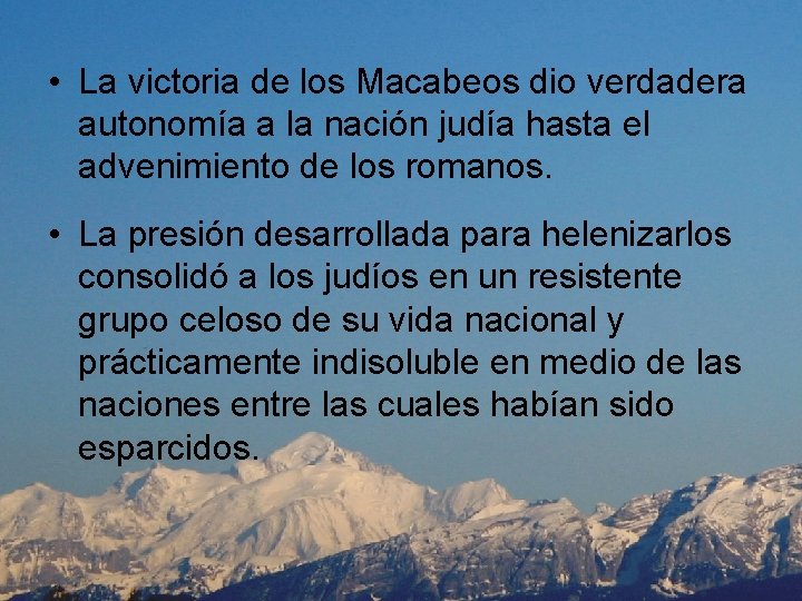  • La victoria de los Macabeos dio verdadera autonomía a la nación judía