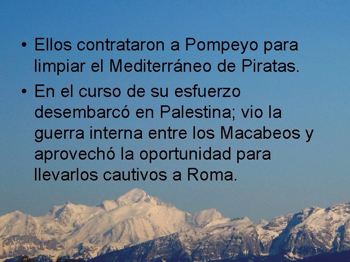  • Ellos contrataron a Pompeyo para limpiar el Mediterráneo de Piratas. • En