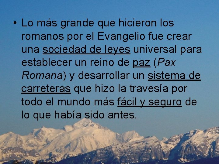  • Lo más grande que hicieron los romanos por el Evangelio fue crear