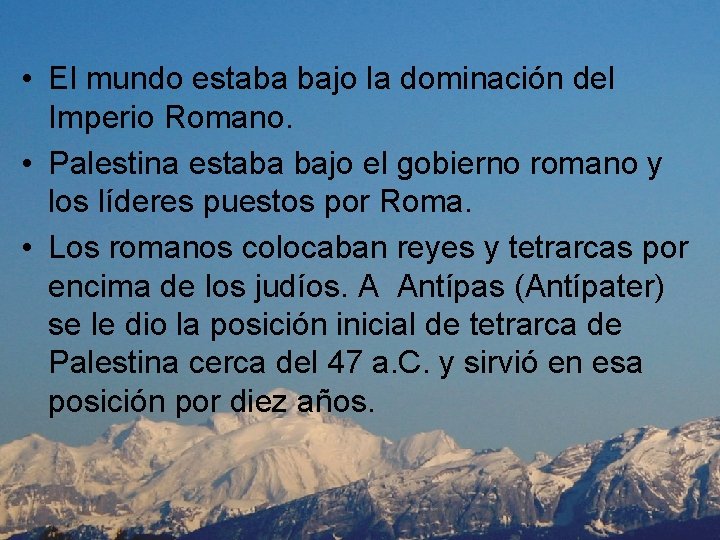  • El mundo estaba bajo la dominación del Imperio Romano. • Palestina estaba