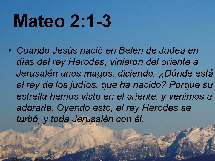 Mateo 2: 1 -3 • Cuando Jesús nació en Belén de Judea en días