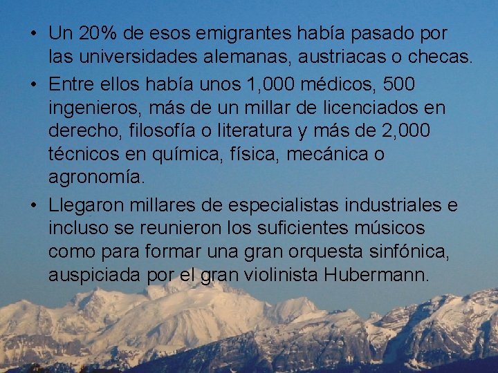  • Un 20% de esos emigrantes había pasado por las universidades alemanas, austriacas