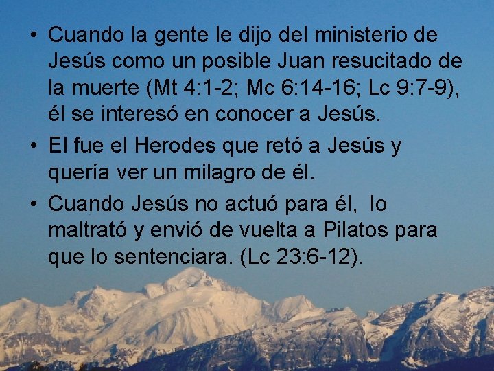  • Cuando la gente le dijo del ministerio de Jesús como un posible