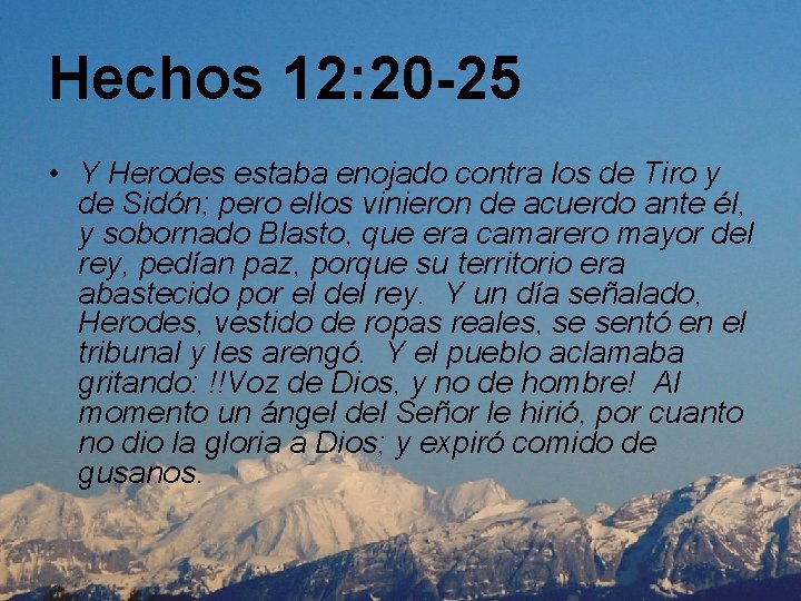 Hechos 12: 20 -25 • Y Herodes estaba enojado contra los de Tiro y