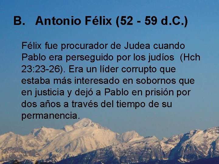B. Antonio Félix (52 - 59 d. C. ) Félix fue procurador de Judea