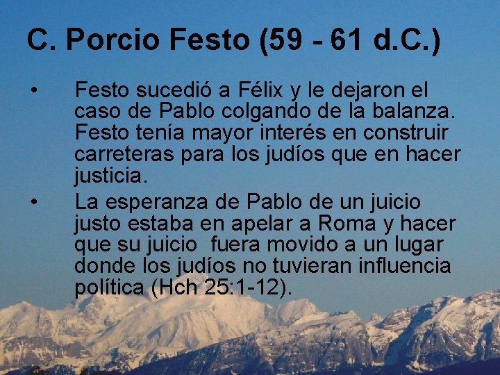 C. Porcio Festo (59 - 61 d. C. ) • • Festo sucedió a