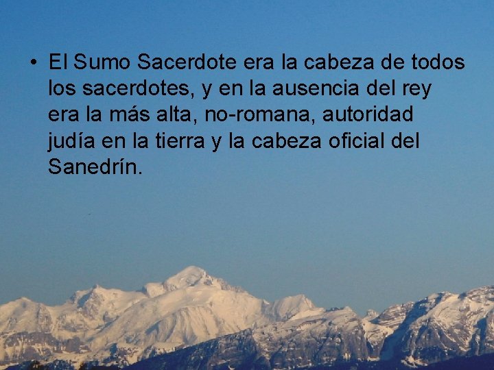  • El Sumo Sacerdote era la cabeza de todos los sacerdotes, y en