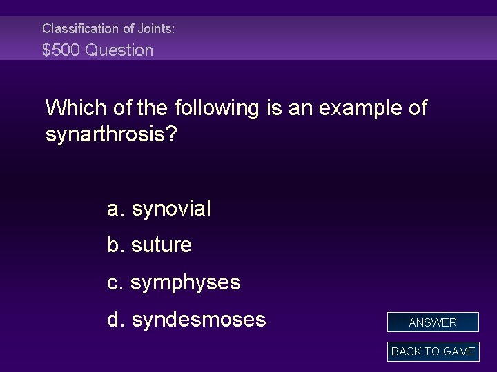 Classification of Joints: $500 Question Which of the following is an example of synarthrosis?