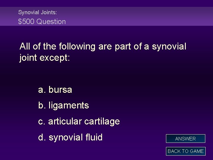 Synovial Joints: $500 Question All of the following are part of a synovial joint