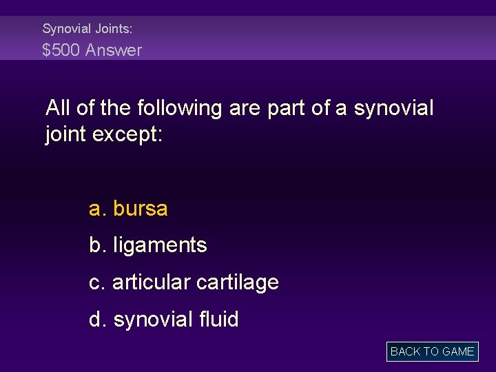 Synovial Joints: $500 Answer All of the following are part of a synovial joint