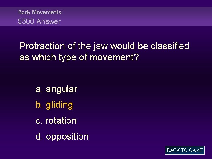 Body Movements: $500 Answer Protraction of the jaw would be classified as which type