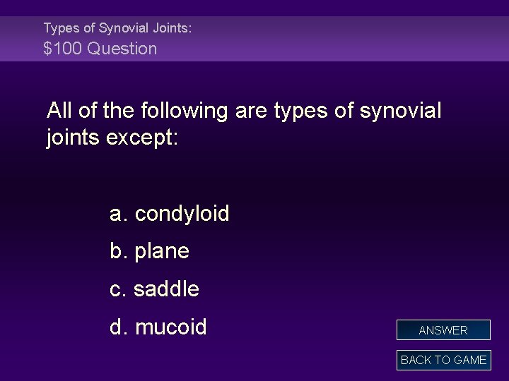 Types of Synovial Joints: $100 Question All of the following are types of synovial