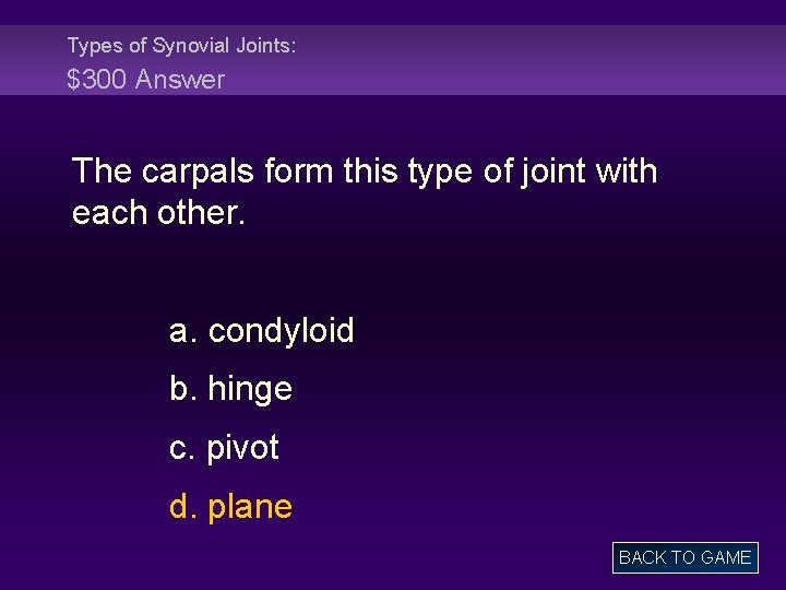 Types of Synovial Joints: $300 Answer The carpals form this type of joint with