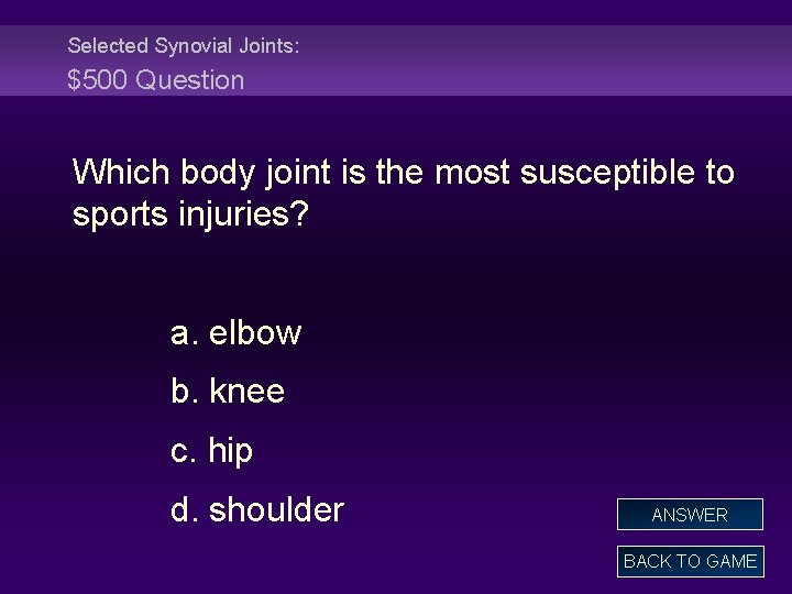 Selected Synovial Joints: $500 Question Which body joint is the most susceptible to sports