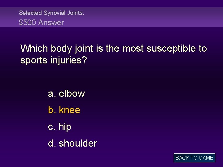 Selected Synovial Joints: $500 Answer Which body joint is the most susceptible to sports