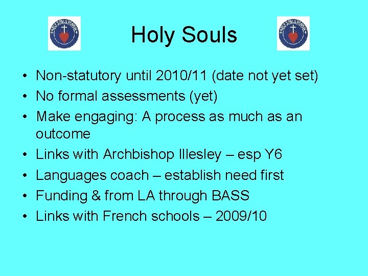 Holy Souls • Non-statutory until 2010/11 (date not yet set) • No formal assessments