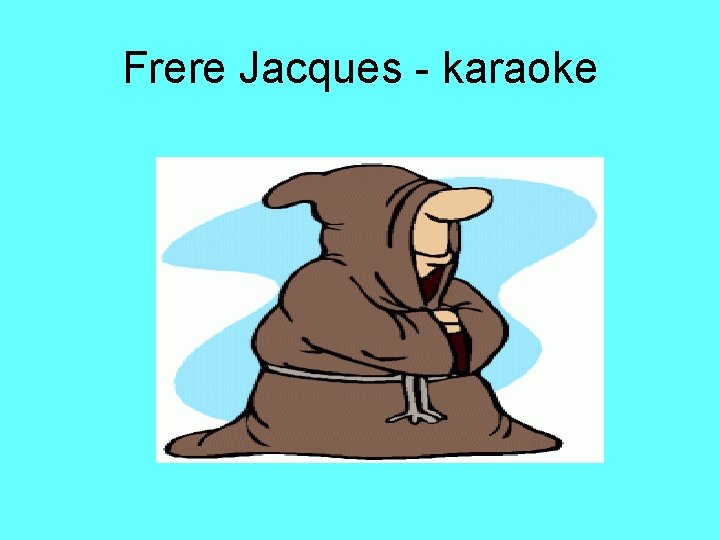 Frere Jacques - karaoke 