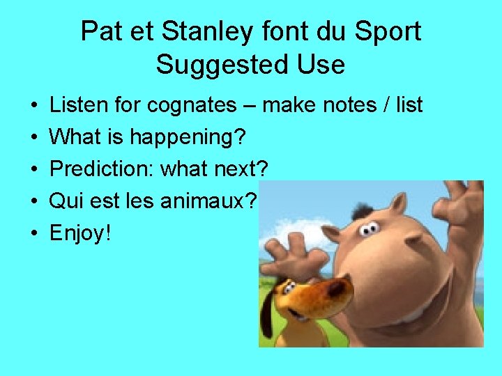 Pat et Stanley font du Sport Suggested Use • • • Listen for cognates