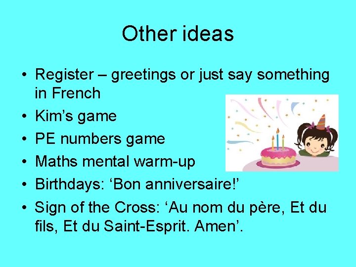 Other ideas • Register – greetings or just say something in French • Kim’s