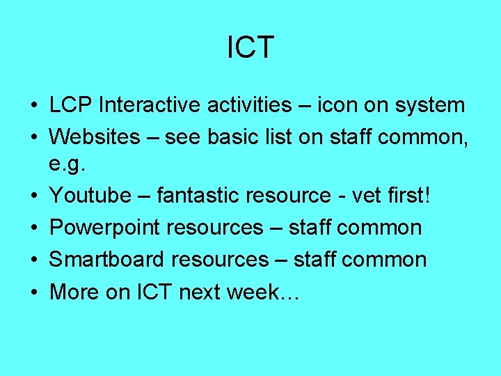 ICT • LCP Interactive activities – icon on system • Websites – see basic