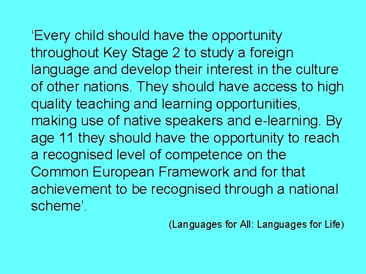 ‘Every child should have the opportunity throughout Key Stage 2 to study a foreign